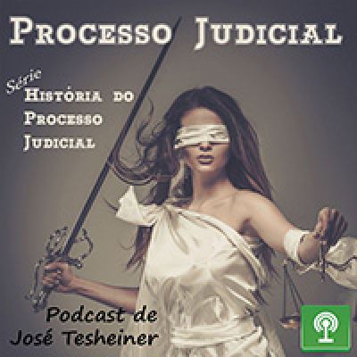 Podcasts - Novo CPC, Série Jurisdição e Processo, Série História do Processo Judicial, Série Processos Coletivos