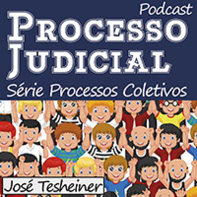 Podcasts - Novo CPC, Série Jurisdição e Processo, Série História do Processo Judicial, Série Processos Coletivos